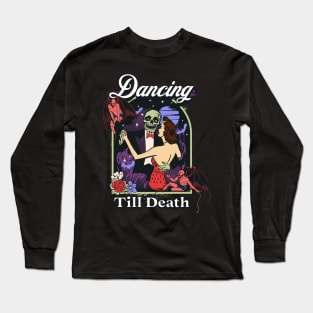 Dancing Till Death Long Sleeve T-Shirt